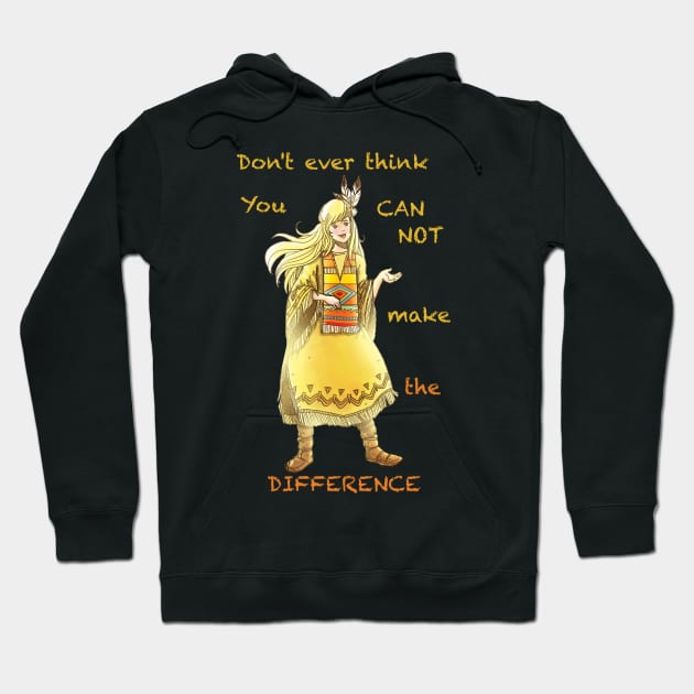 Don't ever think you can not make the difference Hoodie by reynoldjay